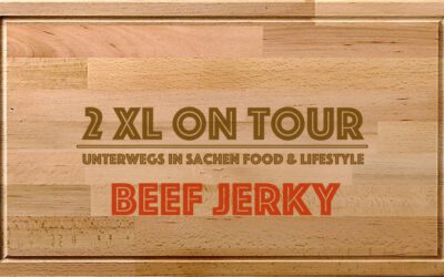 Beef Jerky selbstgemacht – 2XL on Tour