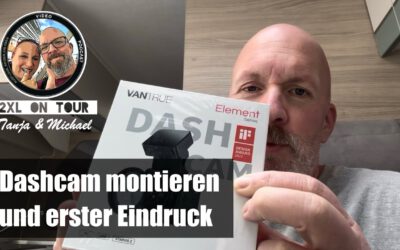 Dashcam in den Camper einbauen und erster Eindruck – VanTrue E1 Pro